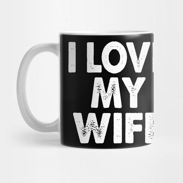 I Love My Wife, Gift for Dad, Papa Gift, Dad Gift, Gift for Papa, Daddy Gift, Dad Birthday Gift, Papa Birthday Gift by CoApparel